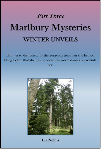 Marlbury Mysteries Winter Unveils: Part Three by Liz Nelms