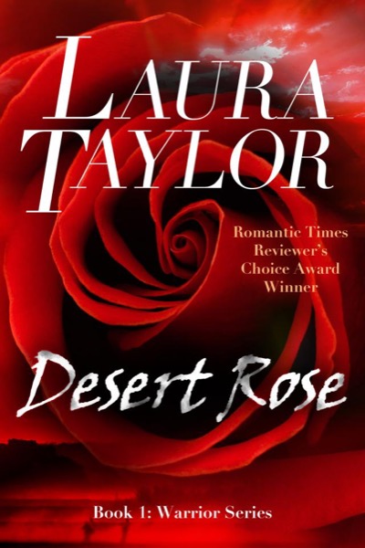 Desert Rose  (Book #1 - Warrior Series) by Laura Taylor