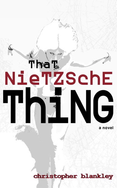 That Nietzsche Thing by Christopher Blankley