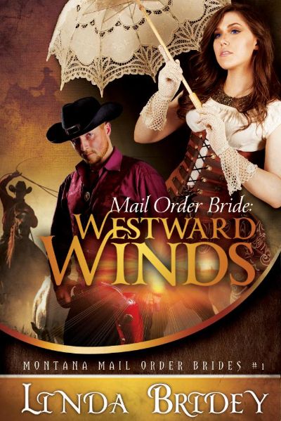 Mail Order Bride: Westward Winds (Montana Mail Order Brides: Book 1) by Linda Bridey