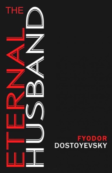 The Eternal Husband by Fyodor Dostoyevsky