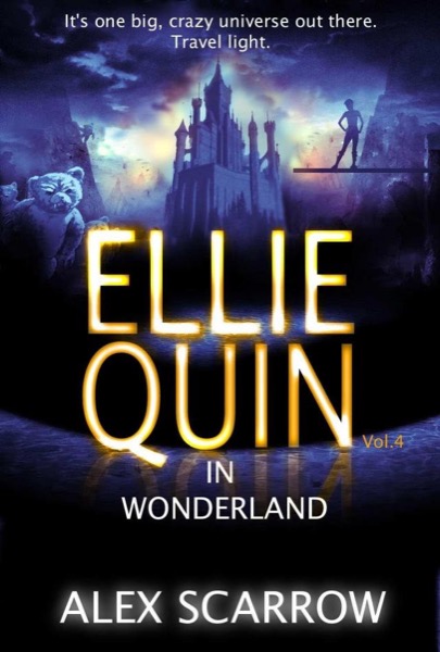 Ellie Quin Episode 4: Ellie Quin in WonderLand (The Ellie Quin Series) by Alex Scarrow