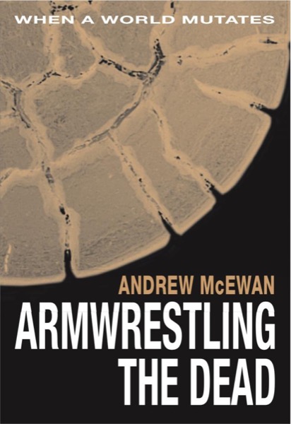 Armwrestling the Dead by Andrew McEwan