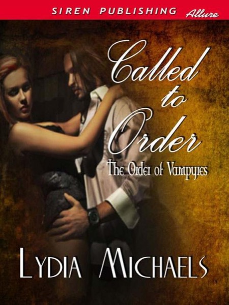 Called to Order [The Order of Vampyres 1] (Siren Publishing Allure) by Lydia Michaels