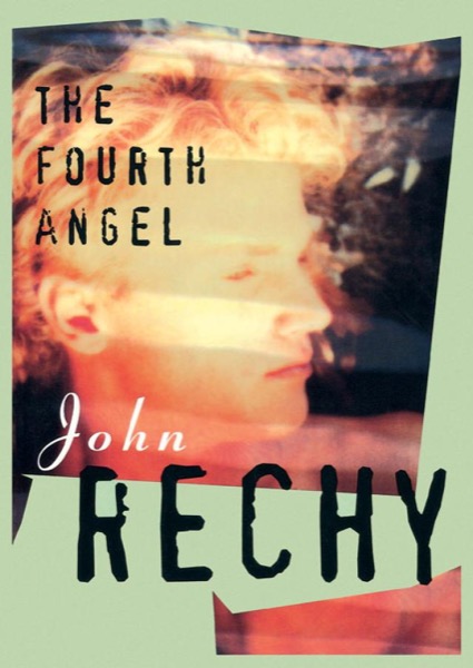 The Fourth Angel by John Rechy