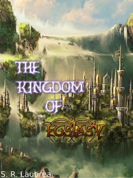 The Kingdom of Ecstasy by S. R. Laubrea