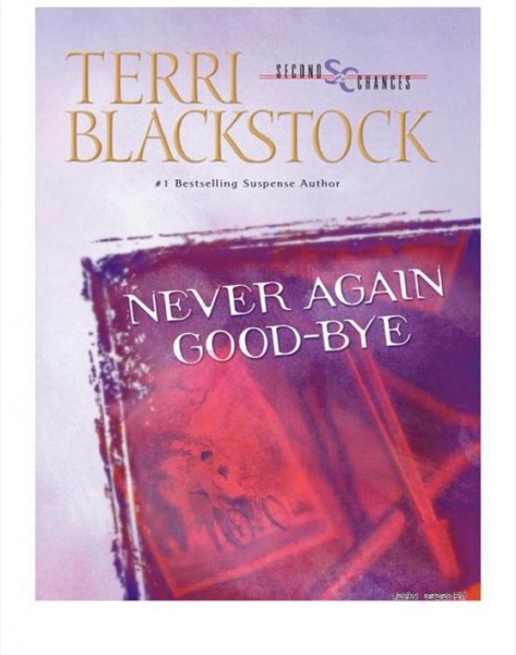 Second Chance - 05 - Never Again Good-Bye by Terri Blackstock