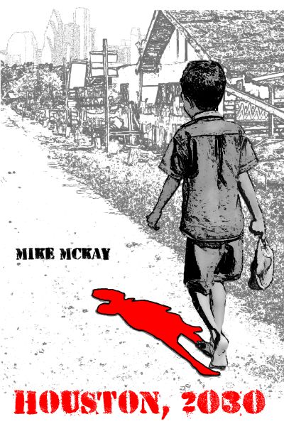 Houston, 2030: The Year Zero by Mike McKay