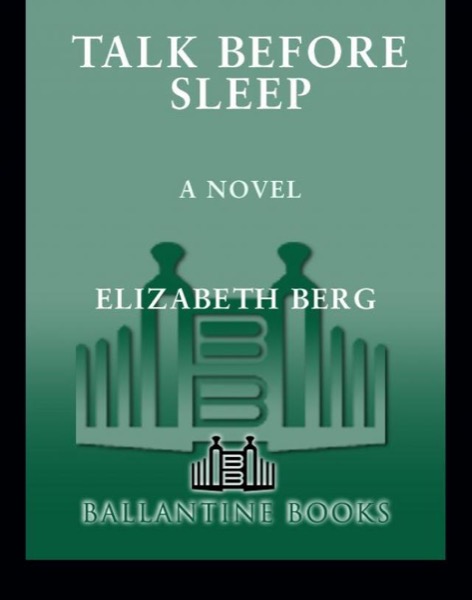 Talk Before Sleep by Elizabeth Berg