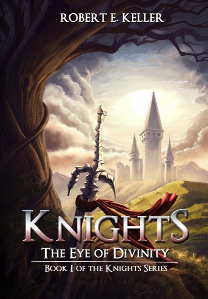 Knights: The Eye of Divinity by Robert E. Keller