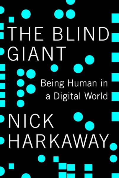 The Blind Giant: Being Human in a Digital World by Nick Harkaway