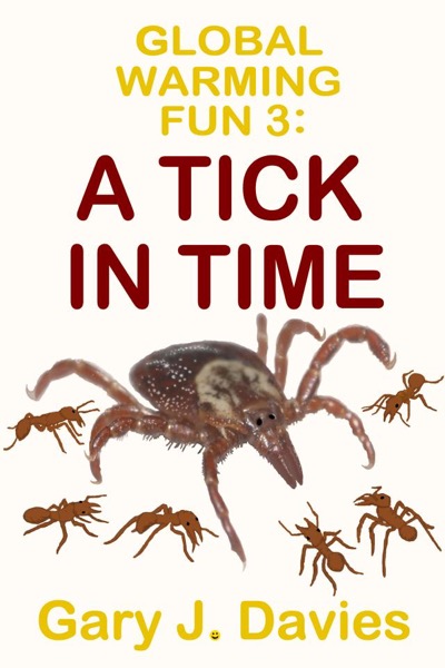 Global Warming Fun 3: A Tick In Time by Gary J. Davies