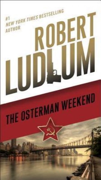 The Osterman Weekend: A Novel by Robert Ludlum