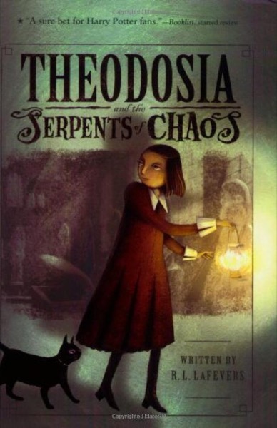 Theodosia and the Serpents of Chaos by R. L. LaFevers