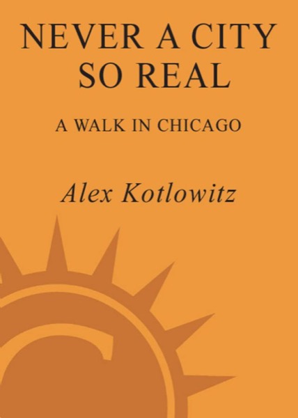 Never a City So Real by Alex Kotlowitz