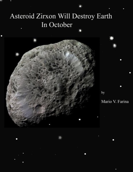 Asteroid Zirxon Will Destroy Earth In October by Mario V. Farina