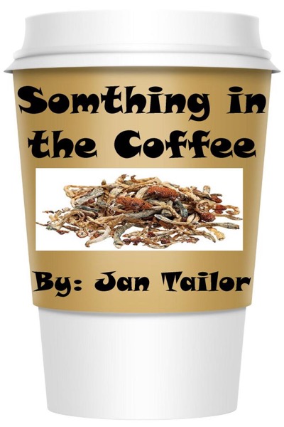 Something in the Coffee by Jan Tailor