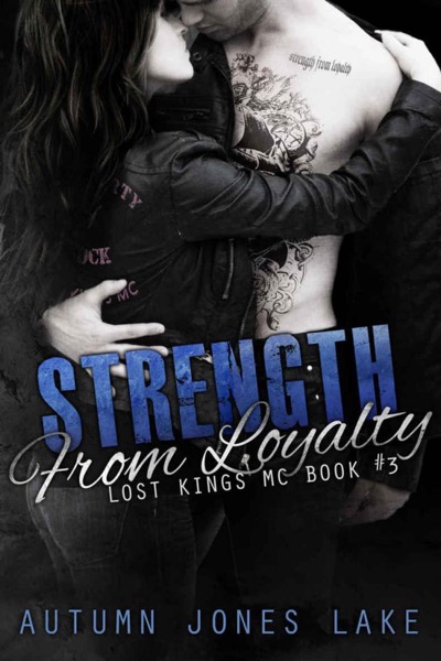 Strength from Loyalty (Lost Kings MC #3) by Autumn Jones Lake