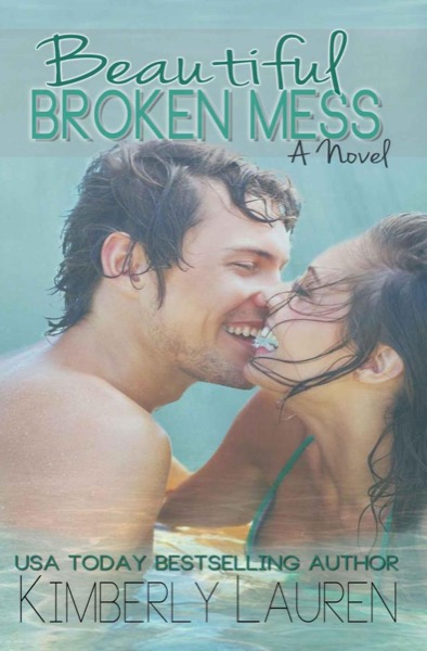 Beautiful Broken Mess by Kimberly Lauren