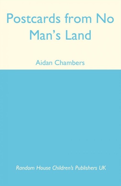 Postcards From No Man's Land by Aidan Chambers