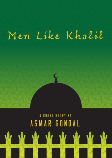 Men Like Khalil by Asmar Gondal