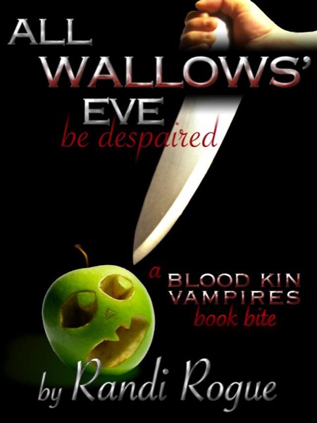 All Wallows' Eve (A Blood Kin Vampires Book Bite) by Randi Rogue