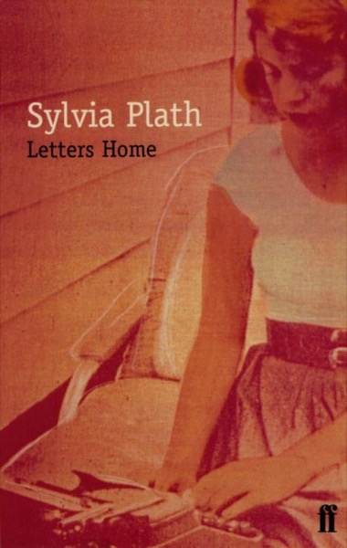 Letters Home by Sylvia Plath