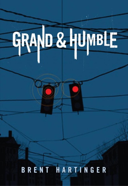 Grand & Humble by Brent Hartinger