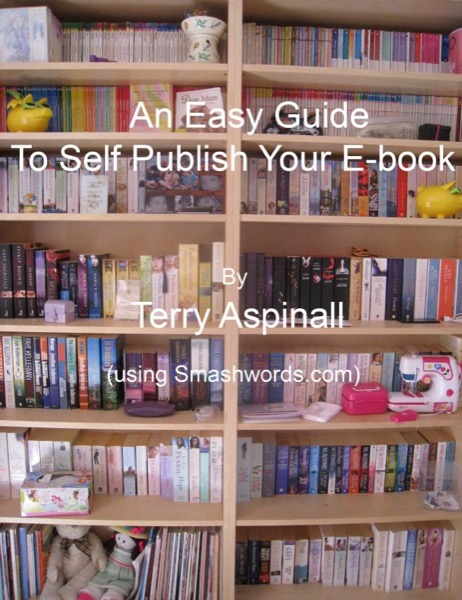 An Easy Guide To Self Publish Your E-book by Terry Aspinall