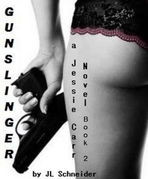 Gunslinger - A Jessie Carr Novel #2 by JL Schneider