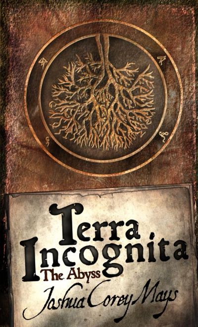 Terra Incognita Book one: The Abyss by J Mays