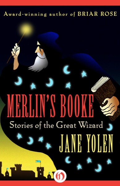 Merlin's Booke: Stories of the Great Wizard by Jane Yolen