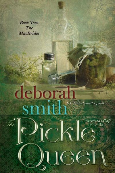 The Pickle Queen: A Crossroads Café Novella by Deborah Smith