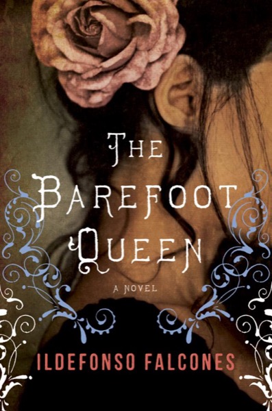 The Barefoot Queen by Ildefonso Falcones