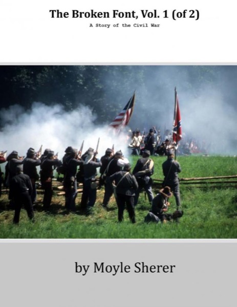 The Broken Font: A Story of the Civil War, Vol. 1 (of 2) by Moyle Sherer