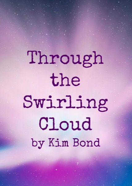 Through the Swirling Cloud by Kim Bond