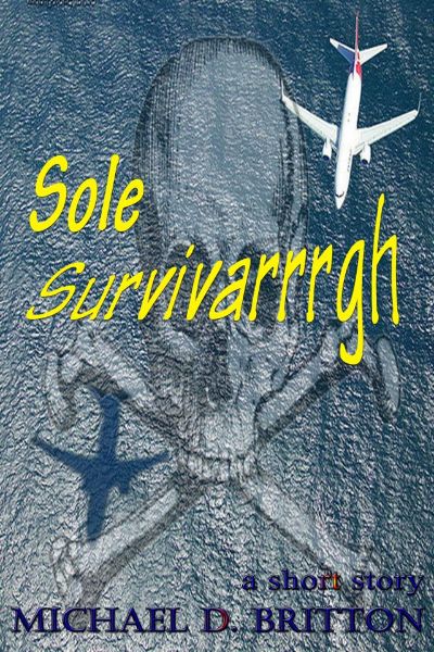 Sole Survivarrrgh by Michael D. Britton