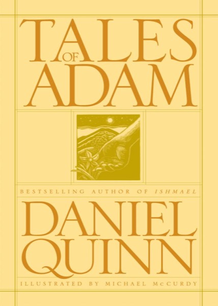 Tales of Adam by Daniel Quinn