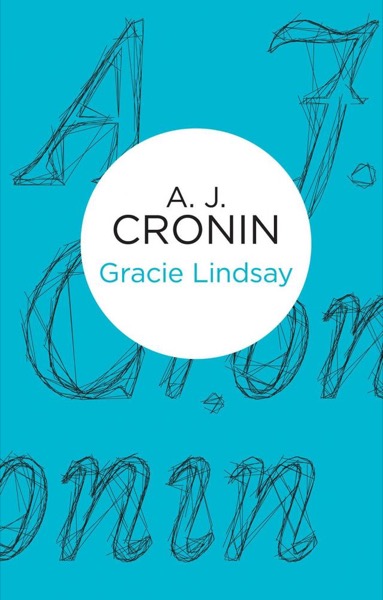 Gracie Lindsay by A. J. Cronin