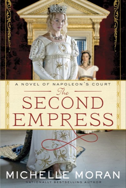 The Second Empress: A Novel of Napoleon's Court by Michelle Moran