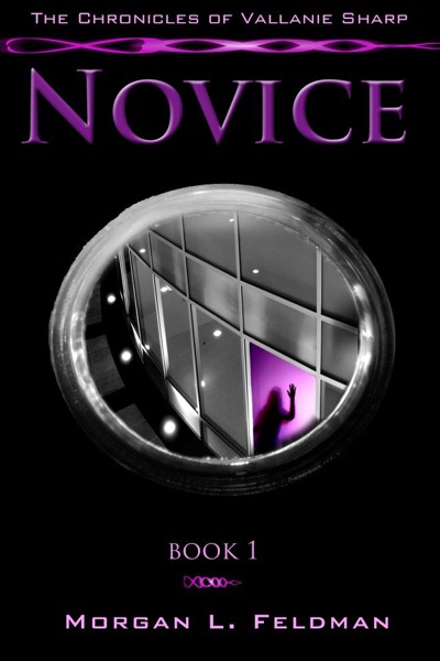 The Chronicles of Vallanie Sharp: Novice by Morgan Feldman