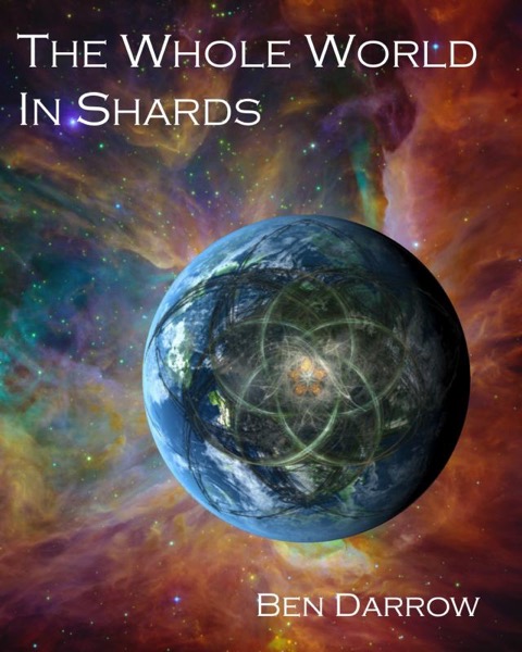 The Whole World in Shards by Ben Darrow