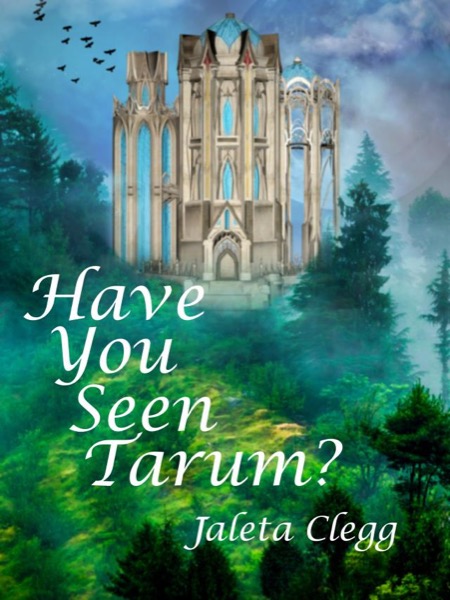 Have You Seen Tarum? by Jaleta Clegg