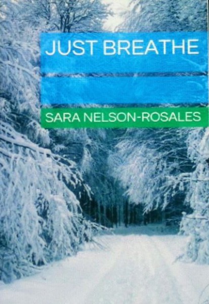 Just Breathe by Sara Nelson-Rosales