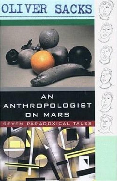 An Anthropologist on Mars: Seven Paradoxical Tales by Oliver Sacks