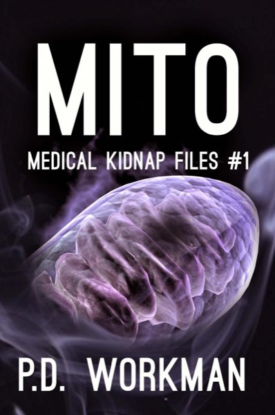 Mito, Medical Kidnap Files #1 by P.D. Workman