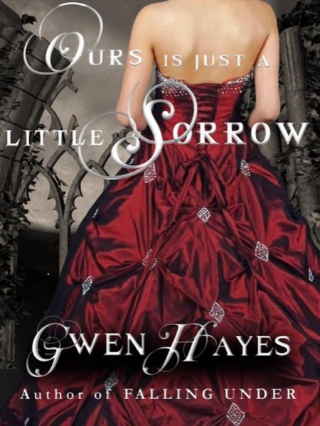 Ours Is Just a Little Sorrow by Gwen Hayes