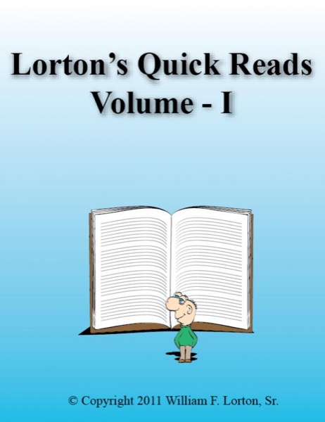 Lorton's Quick Reads - Volume I by William F. Lorton, Sr.