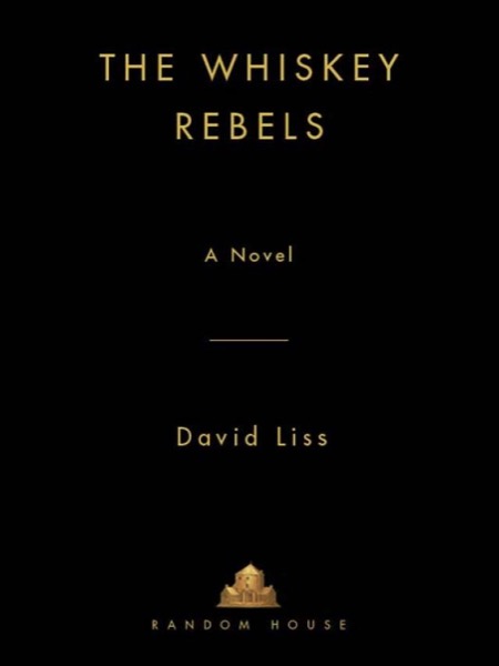 The Whiskey Rebels by David Liss