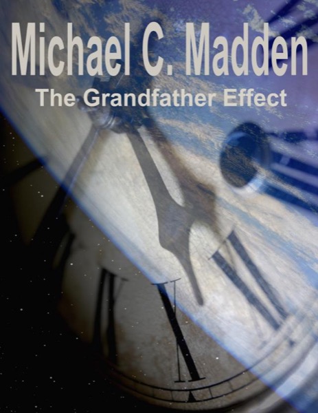 The Grandfather Effect by Michael C. Madden